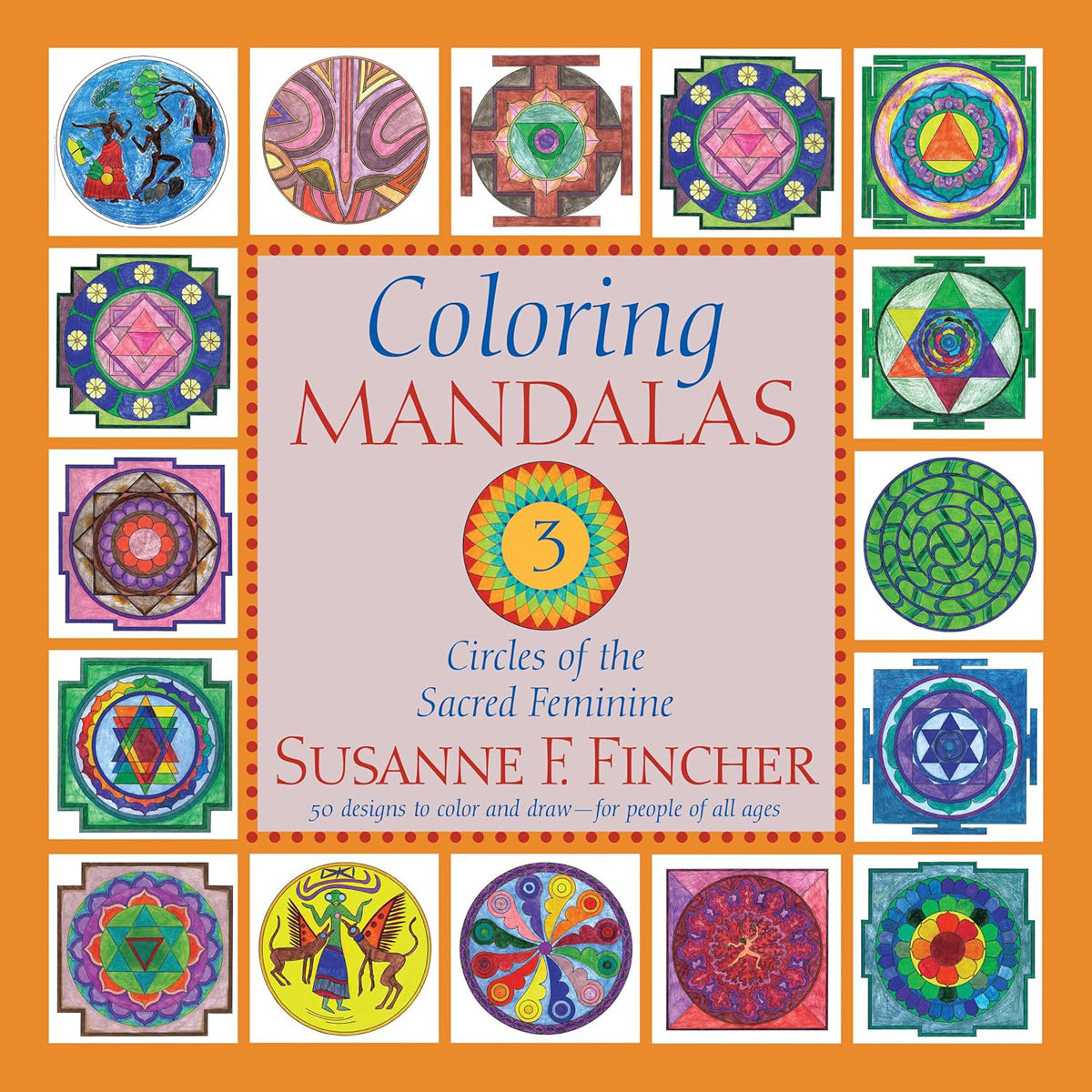 Coloring Mandalas 3: Circles of the Sacred Feminine